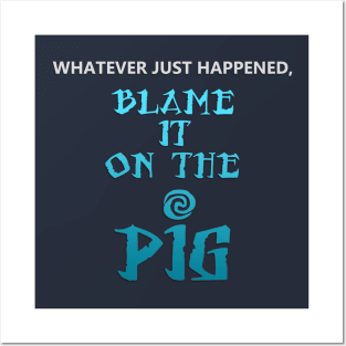 Blame It on the Pig Posters and Art